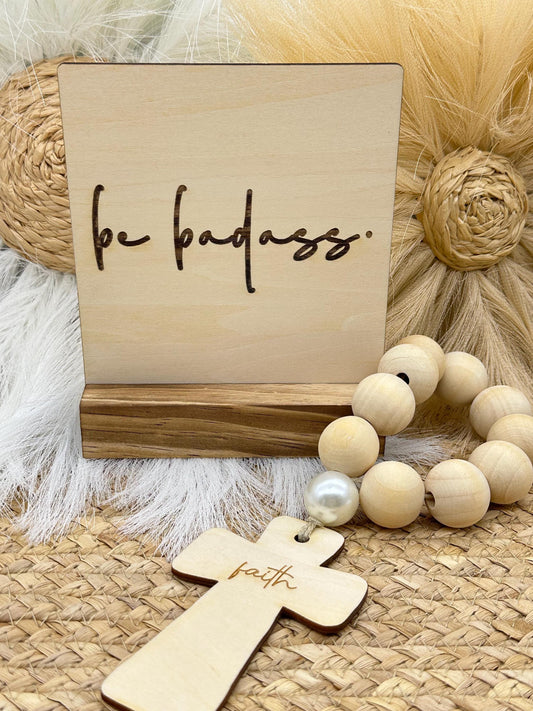 Be Badass | Desk Sign | Motivational Office Decor | Empowering Sayings | Mindfulness Gift | Shelf Sign | Rustic home Decor | Boho Decor |